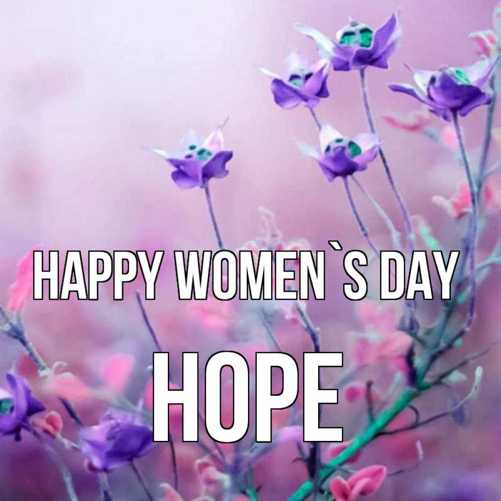 Greetings card с именем, Hope happy women`s day международный женский день 2 Greetings with text for free download 